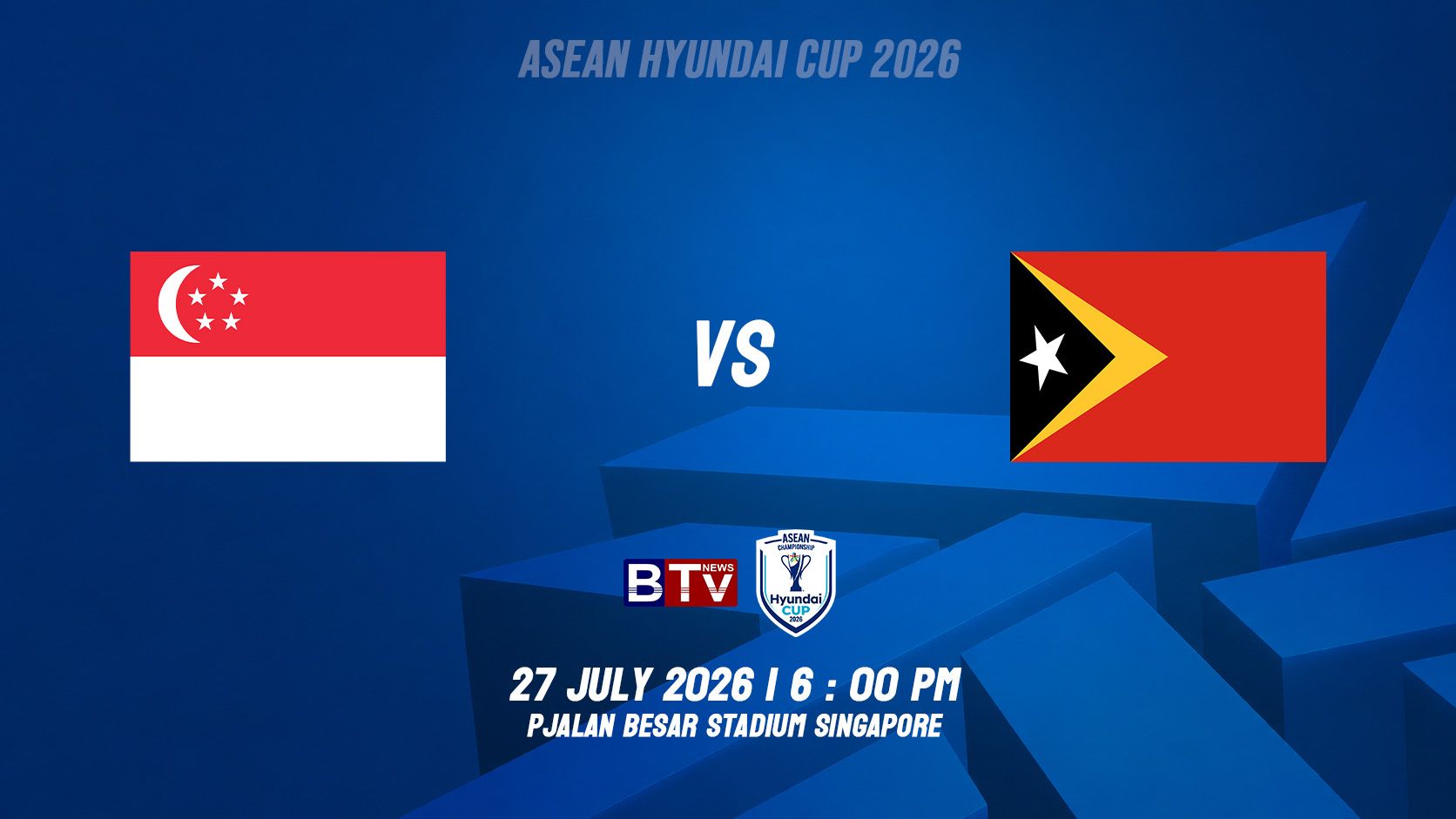 ក្រុមបាល់ទាត់ជម្រើសជាតិសិង្ហបុរី vs ក្រុមបាល់ទាត់ជម្រើសជាតិទីម័រខាងកើត SINGAPORE vs TIMOR-LESTE